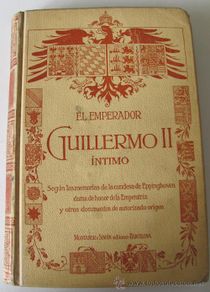 Libros antiguos: EL EMPERADOR GUILLERMO II - INTIMO - EDITORIAL MONTANER Y SIMON - BARCELONA, 1910